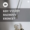 Kdy využít Bachovky?
